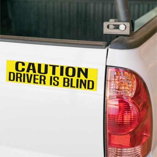 caution driver is blind バンパーステッカー (トラック上)