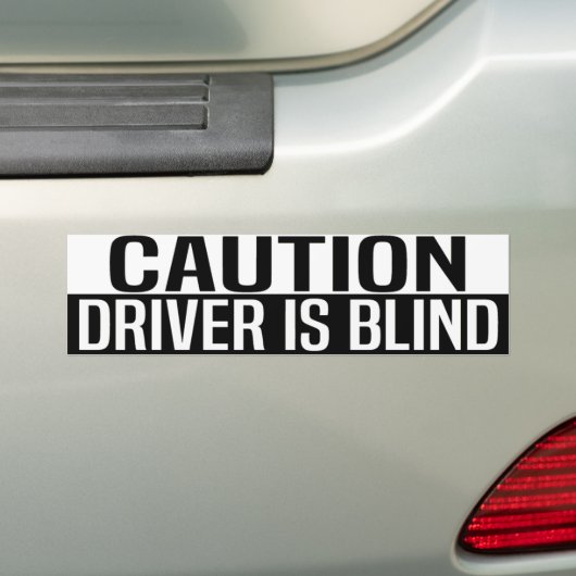 caution driver is blind バンパーステッカー (車上)