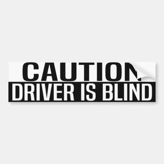 caution driver is blind バンパーステッカー (正面)