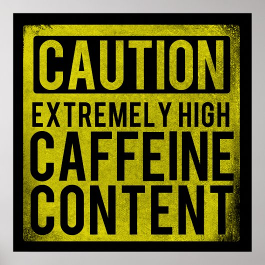 Caution Extremely High Caffeine Content Poster ポスター (正面)