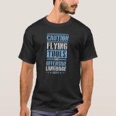 Caution Flying Tools And Offensive Language Likely Tシャツ (正面)