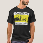 Caution Forklift Driver Truck Operator Forklift Tシャツ (正面)