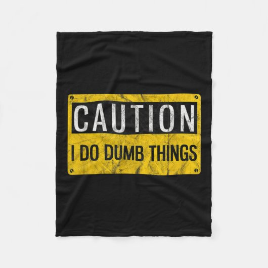 Caution I Do Dumb Things Funny Gag Warning Sign Gi フリースブランケット (正面)