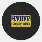 Caution I Do Dumb Things Funny Gag Warning Sign Gi ラウンドシール (正面)