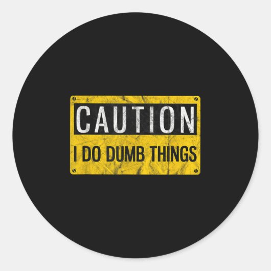 Caution I Do Dumb Things Funny Gag Warning Sign Gi ラウンドシール (正面)