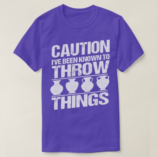 Caution Ix27ve been known to throw Ceramics Potter Tシャツ (デザイン正面)