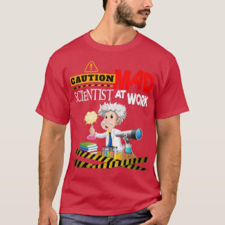 Caution Mad Scientist Work Funny Science Inventors Tシャツ