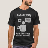 Caution May geek out without warning Tシャツ (正面)