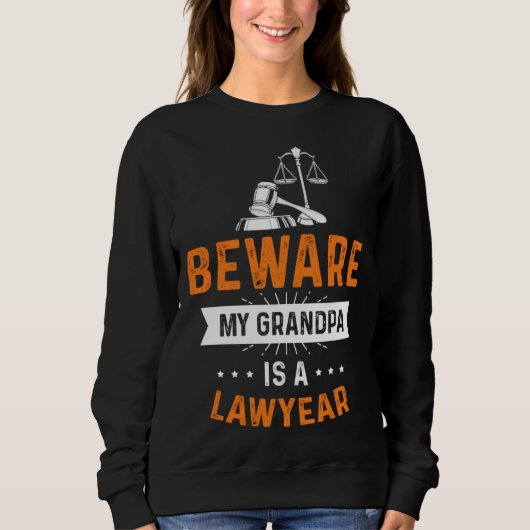 Caution my grandpa is lawyer profession lawyer スウェットシャツ (正面)