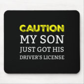 Caution My Son Just Got His Driver's License  マウスパッド (正面)