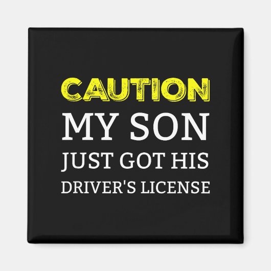 Caution My Son Just Got His Driver's License  マグネット (正面)