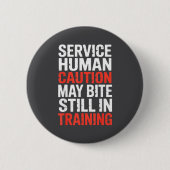 Caution Service Human Bite Training Still May Joke 缶バッジ (正面)