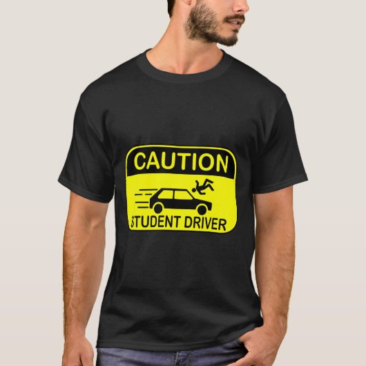 Caution Student Driver Funny  Tシャツ (正面)