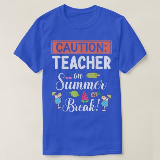 Caution Teacher On Summer Break Vacation Holidays Tシャツ (デザイン正面)