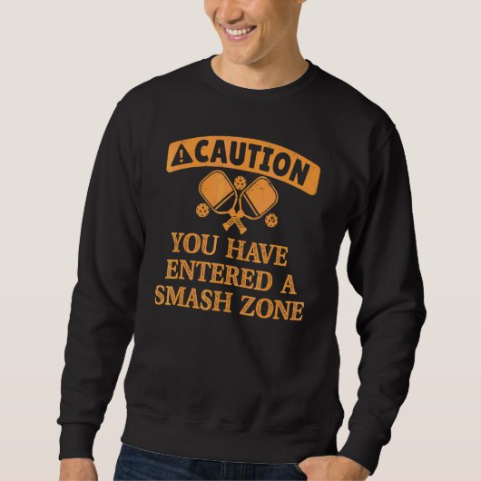 Caution You Are Entering A Smash Zone Pickleball P スウェットシャツ (正面)