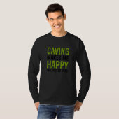Caving Makes Me Happy You Not So Much Spelunking C Tシャツ (正面フル)