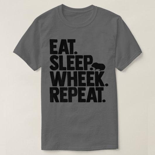 Cavy Lovers Guinea Pig Owners Eat, Sleep, Wheek, R Tシャツ (デザイン正面)