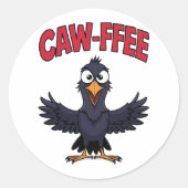 CAW-FFEE Funny Crow Coffee Lover  ラウンドシール (正面)
