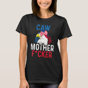 Caw Mother F Cker Eagle 4th 7月プライドAmerican Fl Tシャツ
