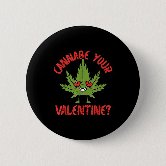 Cbe Your Valentine Weed Stoner  缶バッジ (正面)