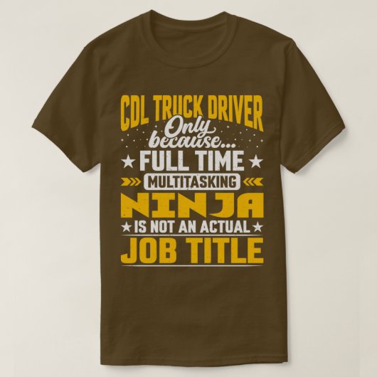 CDLトラックおもしろい運転手の役職 Tシャツ (デザイン正面)