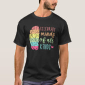 Celebrate Minds Of All Kinds Neurodiversity Autism Tシャツ (正面)