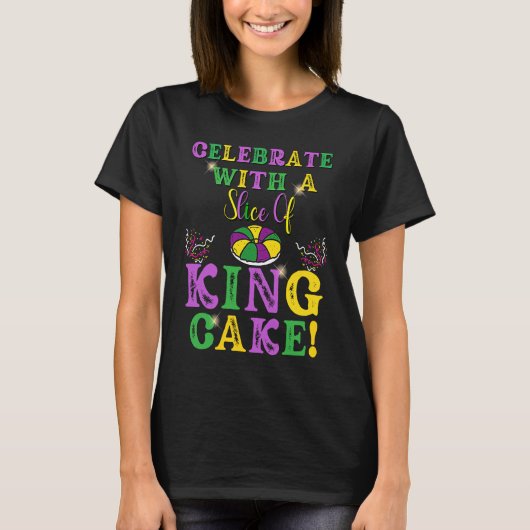 Celebrate With a Slice of King Cake Mardi Gras Tシャツ (正面)