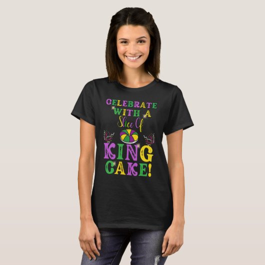Celebrate With a Slice of King Cake Mardi Gras Tシャツ (正面フル)