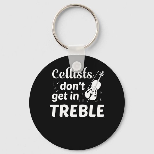 Cellists Dont Get In Treble Cello Player キーホルダー (正面)