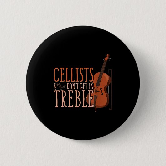 Cellists Don't Get In Trouble Funny Cello 缶バッジ (正面)