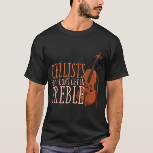 Cellists Don't Get In Trouble Funny Cello  Tシャツ (正面)
