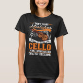 Cello Creative Decisions Cello Player Cellist Tシャツ (正面)