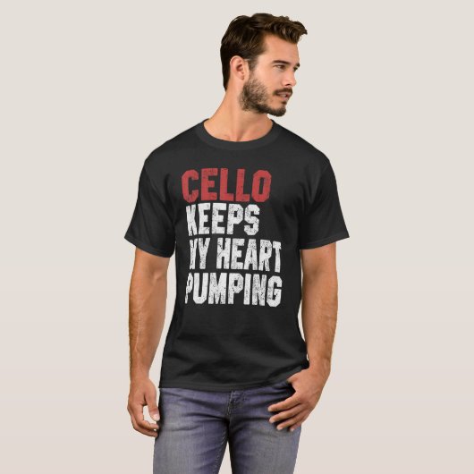 Cello Keeps My Heart Pumping Cello Men Women Tシャツ (正面フル)