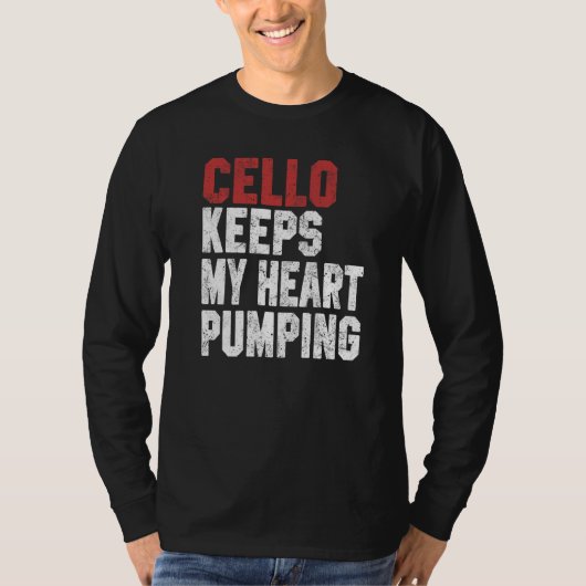 Cello Keeps My Heart Pumping Cello Men Women Tシャツ (正面)