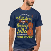 Cello Player Funny Saying Musician Cello Gift Tシャツ (正面)