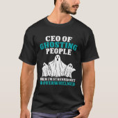 CEO of Ghosting People When Im Stressed Out Or Ove Tシャツ (正面)