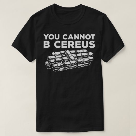 Cereus Microbiologist Science Microbiを使用できない Tシャツ (デザイン正面)