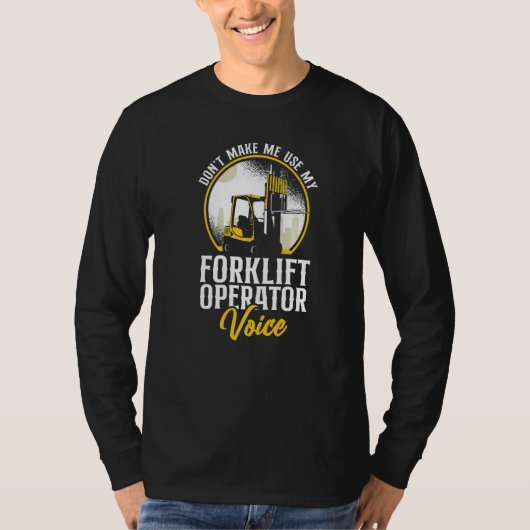 Certified Forklift Truck Operator Don't Make Me Us Tシャツ (正面)