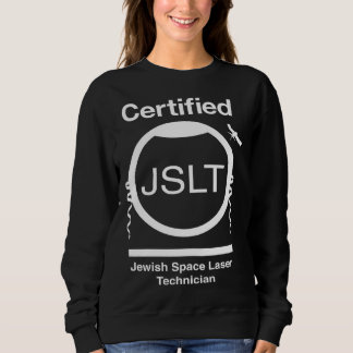 CERTIFIED JEWISH SPACE LASER TECHNICIAN  SATELLITE スウェットシャツ