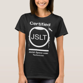 CERTIFIED JEWISH SPACE LASER TECHNICIAN  SATELLITE Tシャツ