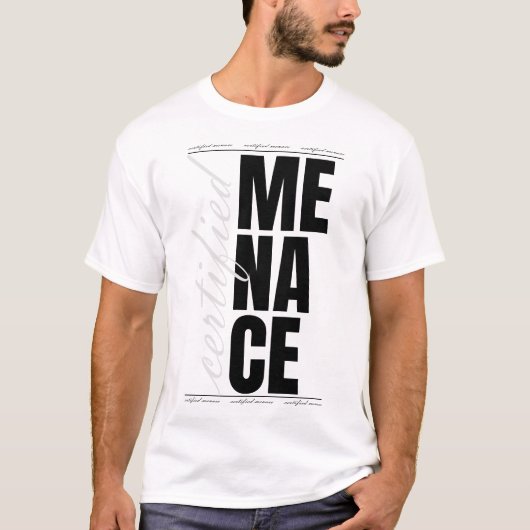 Certified Menace – Funny Bold Streetwear Statement Tシャツ (正面)