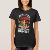 Certified Mushroom Hunter Mushroom Hunting Tシャツ (正面)
