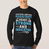 Certified Nursing Assistant Brave Strong and Dedic Tシャツ (正面)