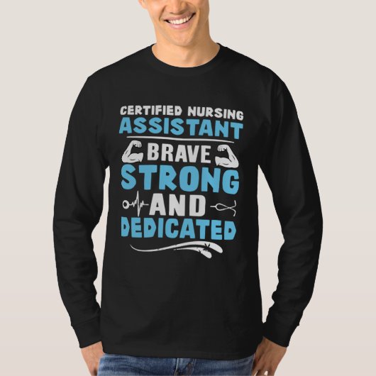 Certified Nursing Assistant Brave Strong and Dedic Tシャツ (正面)