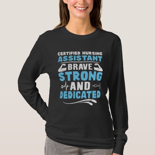 Certified Nursing Assistant Brave Strong and Dedic Tシャツ (正面)