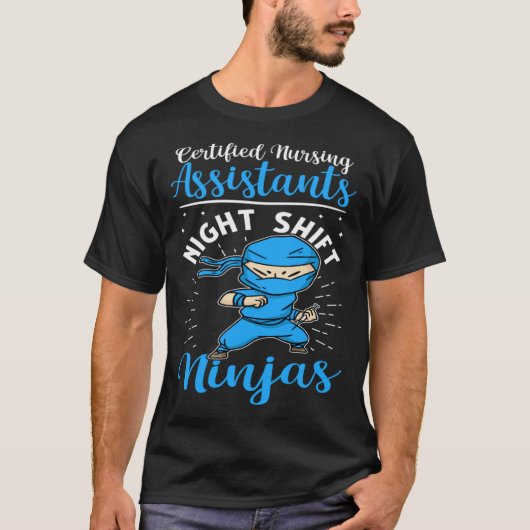 Certified Nursing Assistants Night Shift Ninjas Tシャツ (正面)