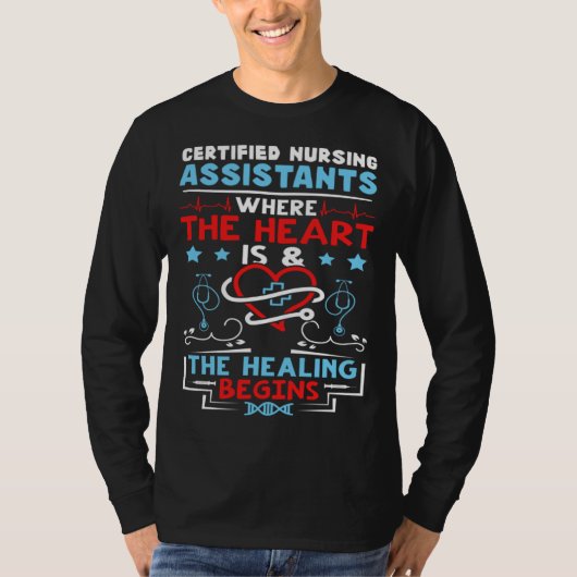 Certified Nursing Assistants Where the Heart is Tシャツ (正面)