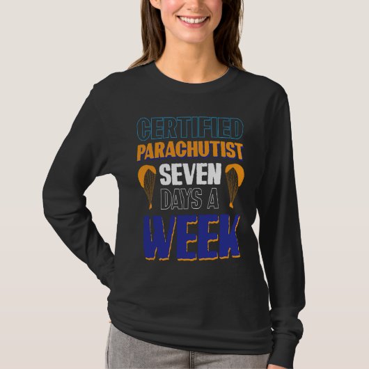 Certified Parachutist  Seven Days A Week Tシャツ (正面)