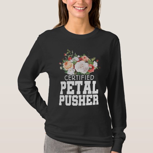 Certified Petal Pusher Gardening Florist Gardener  Tシャツ (正面)