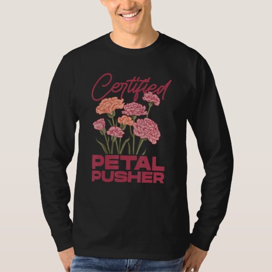 Certified Petal Pusher Gardening Florist Gardener Tシャツ (正面)